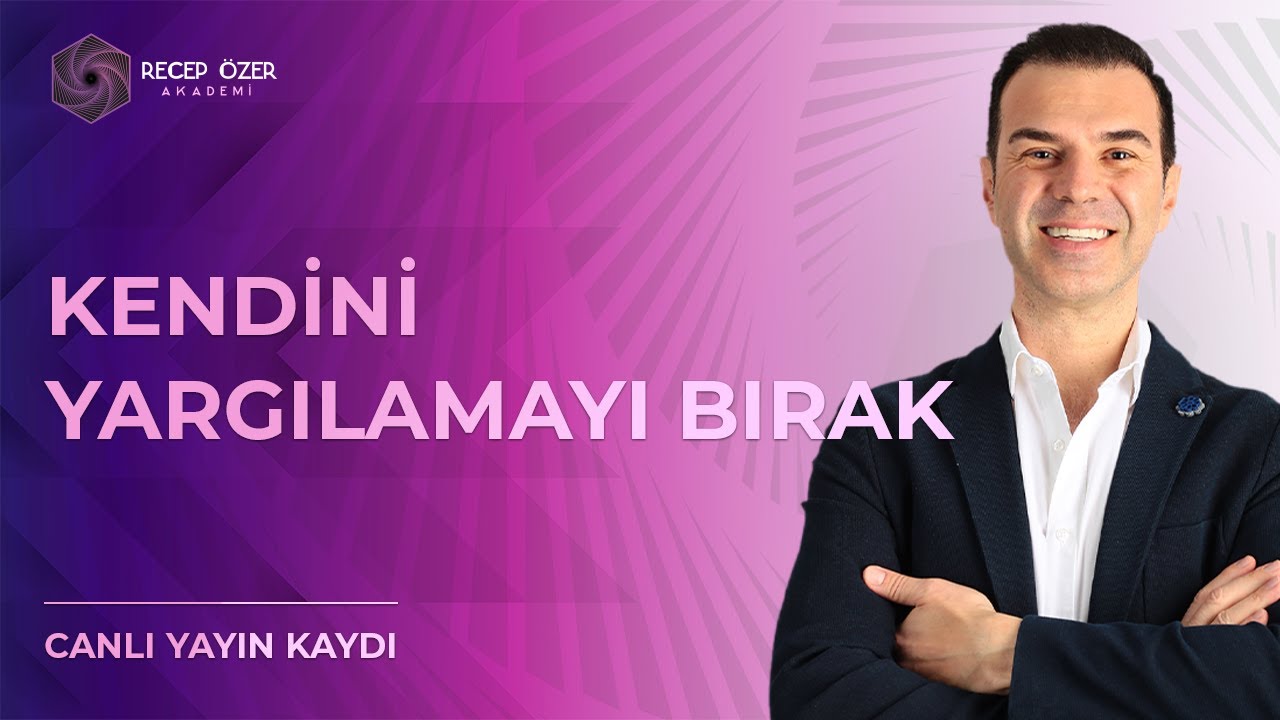 KENDİNİ YARGILAMAYI BIRAK
