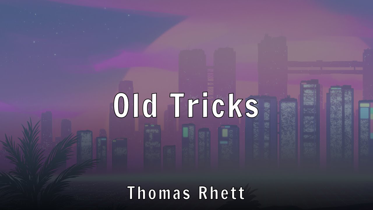 Thomas Rhett - Old Tricks (Lyrics)