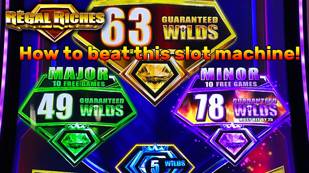How to Beat the Regal Riches Slot Machine - When is it in Your Favor?