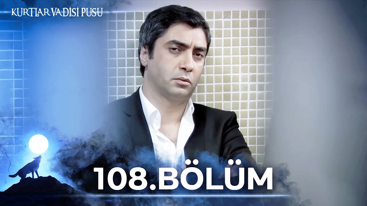 Kurtlar Vadisi Pusu | 108. Bölüm | Yüksek Görüntü Kalitesi