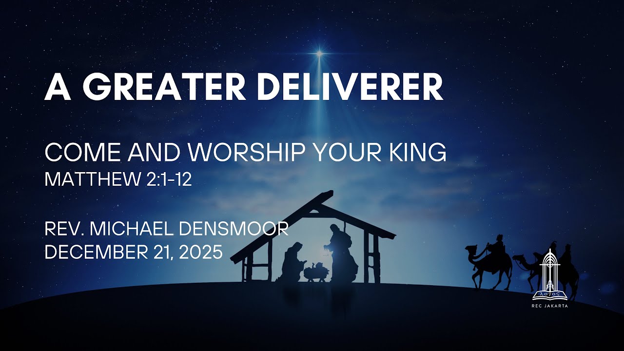 Come and Worship Your King (Matthew 2:1-12) - Rev. Michael Densmoor