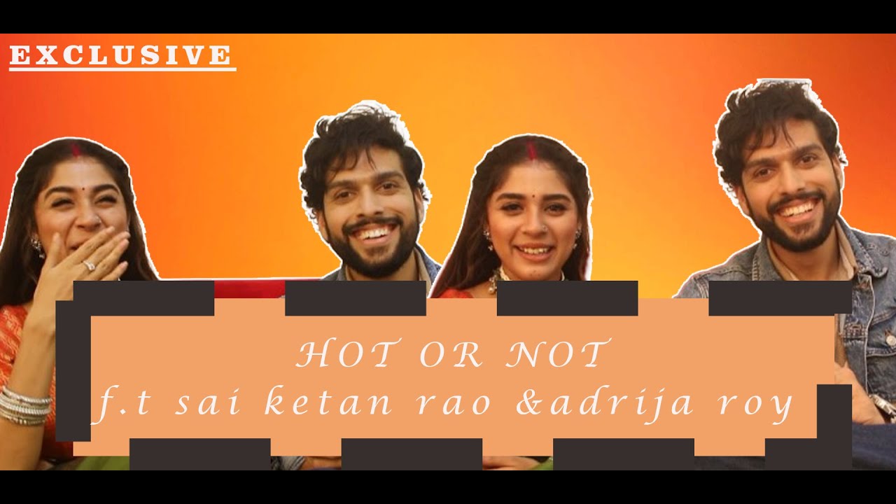 Sai Ketan Rao & Adrija Roy Plays 'Hot or Not'  with MeStarlet Entertainment