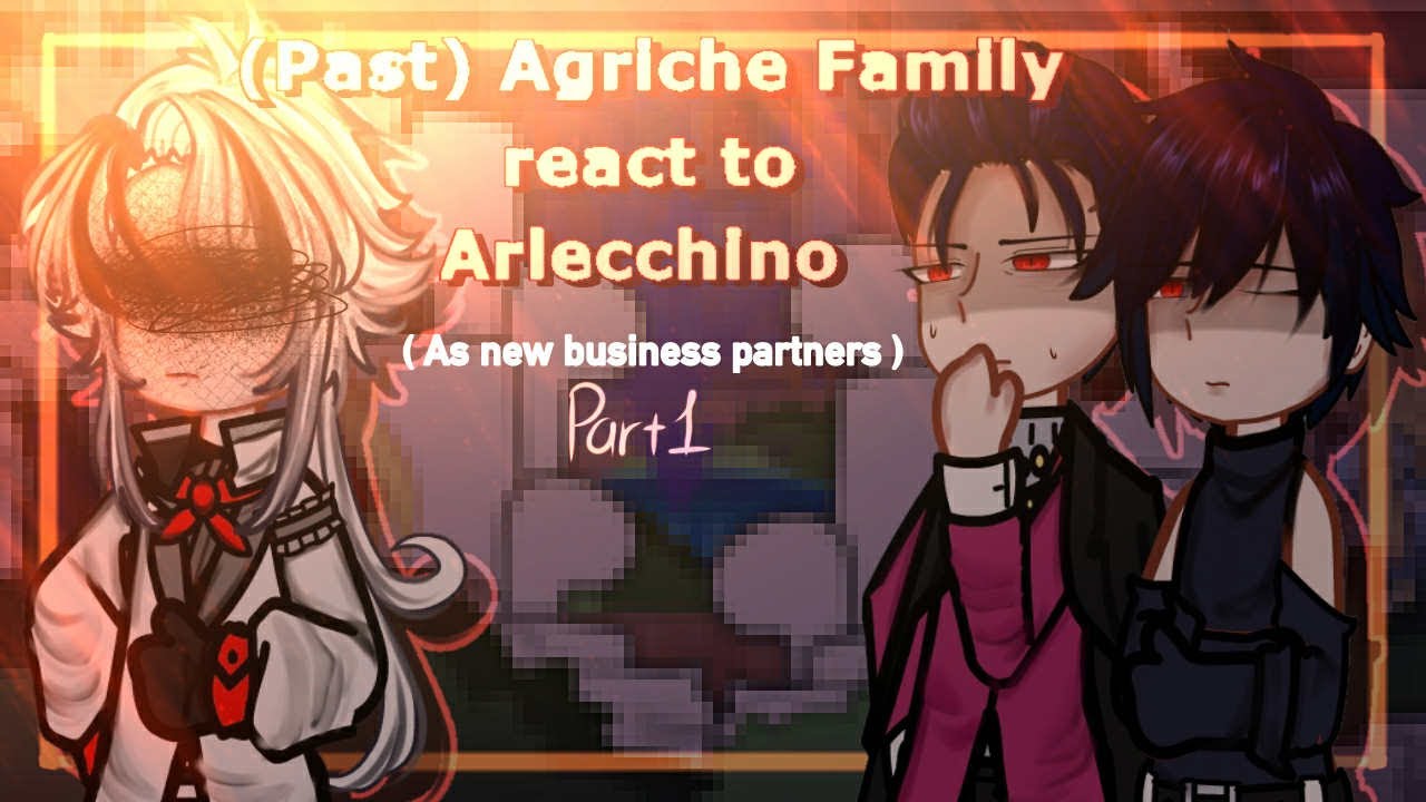 ‖•(Past) Agriche Family react to Arlecchino as new partners•‖1/2‖MyAu‖ HTPTHOPxGI ‖ 2X Speed