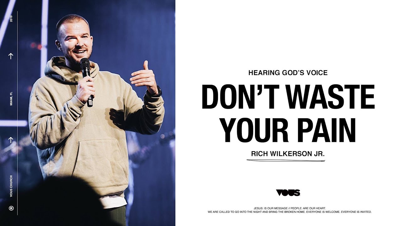 Rich Wilkerson Jr. — Hearing God’s Voice: Don’t Waste Your Pain