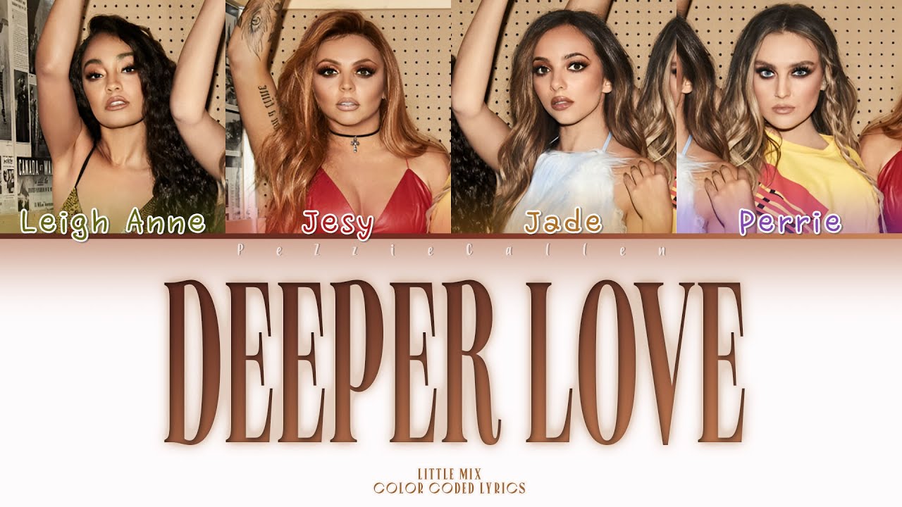 Little Mix - Deeper Love (Color Coded Lyrics) | Unreleased