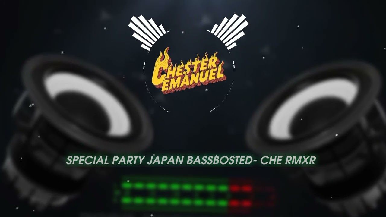 DJ REMIX SPECIAL PARTY🔥🔊JAPAN 🎌BASSGALAK⚠️⚠️-CHE RMXR 🔰