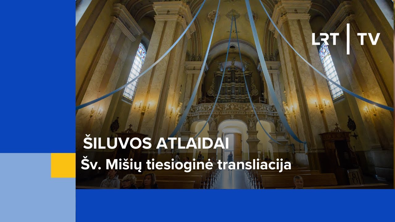 &Scaron;iluvos atlaidai. &Scaron;v. Mi&scaron;ių tiesioginė transliacija | 2023-09-10