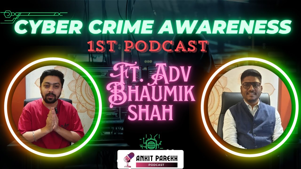 Cyber Crime Awareness With Ankit Parekh Ft. Adv Bhaumik Shah | Protect Yourself In The Digital World