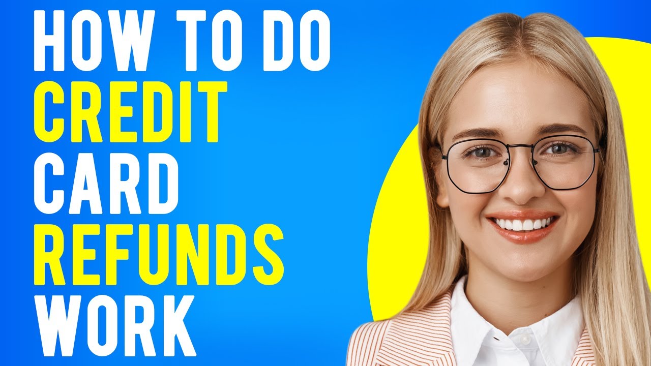 How Do Credit Card Refunds Work? (Credit Card Refund)