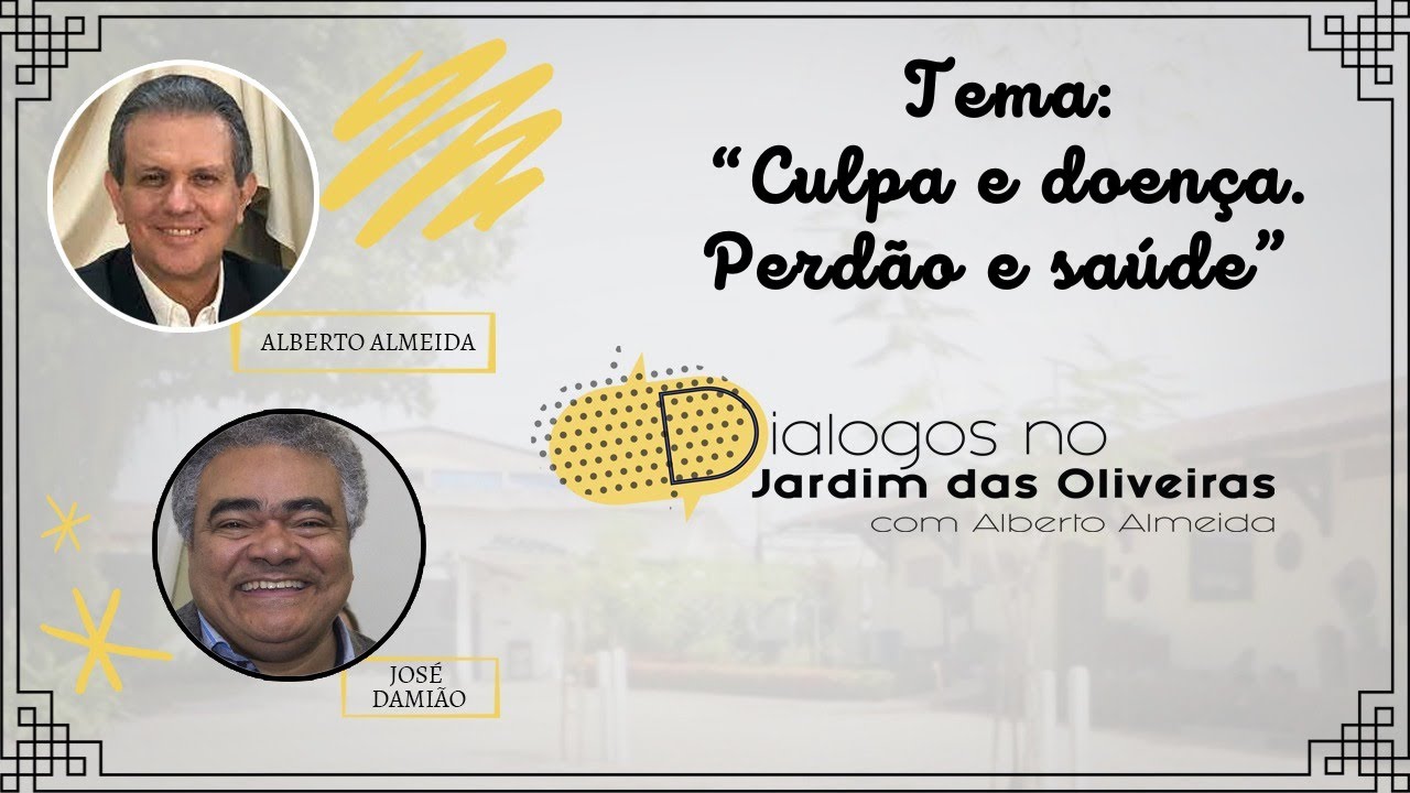 CULPA E DOENÇA. PERDÃO E SAÚDE  |  Alberto Almeida