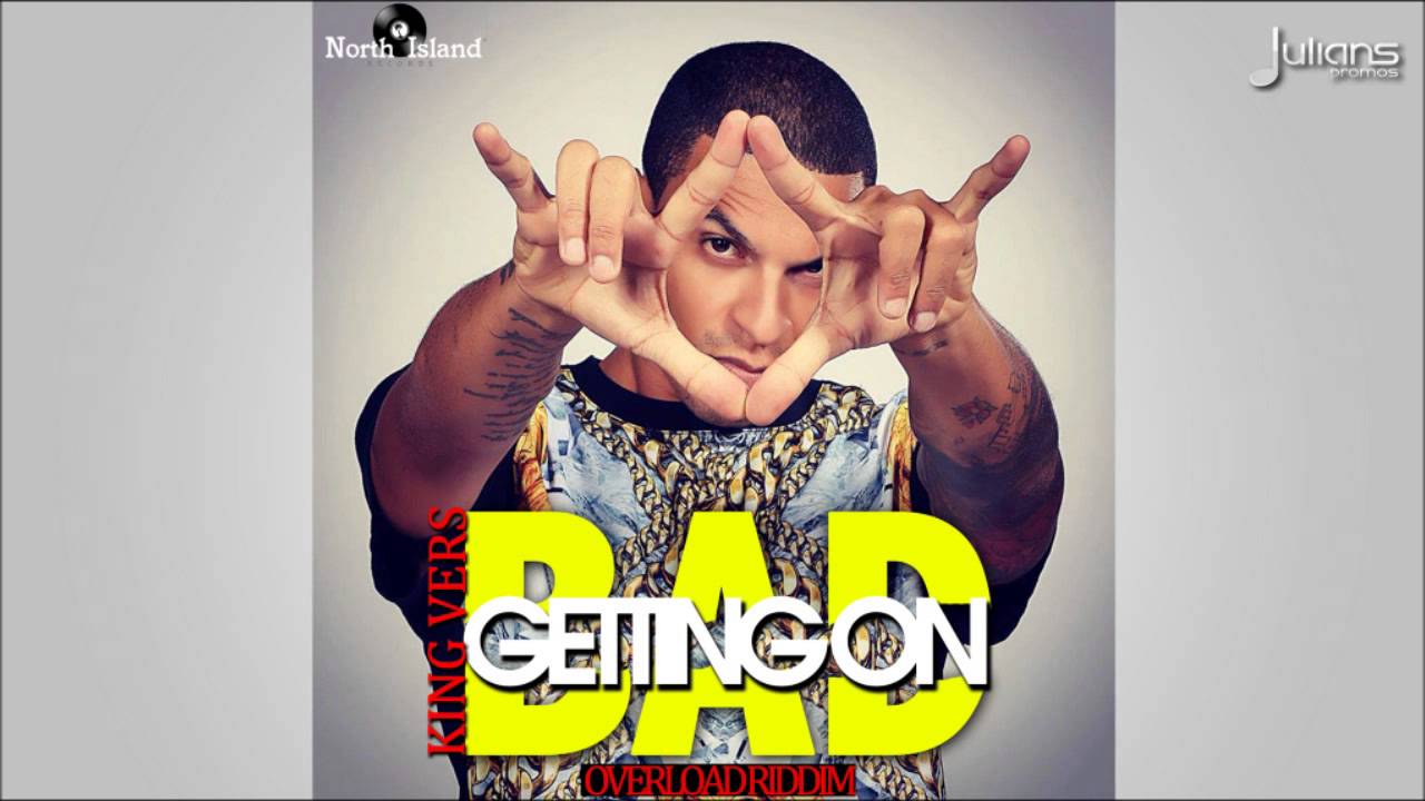 King Vers - Get On Bad 