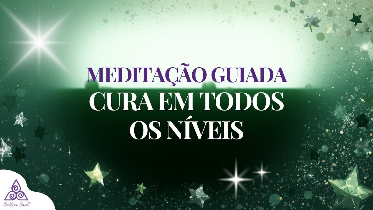 Cura em Todos os Níveis | Meditação Guiada para Corpo, Mente e Energia