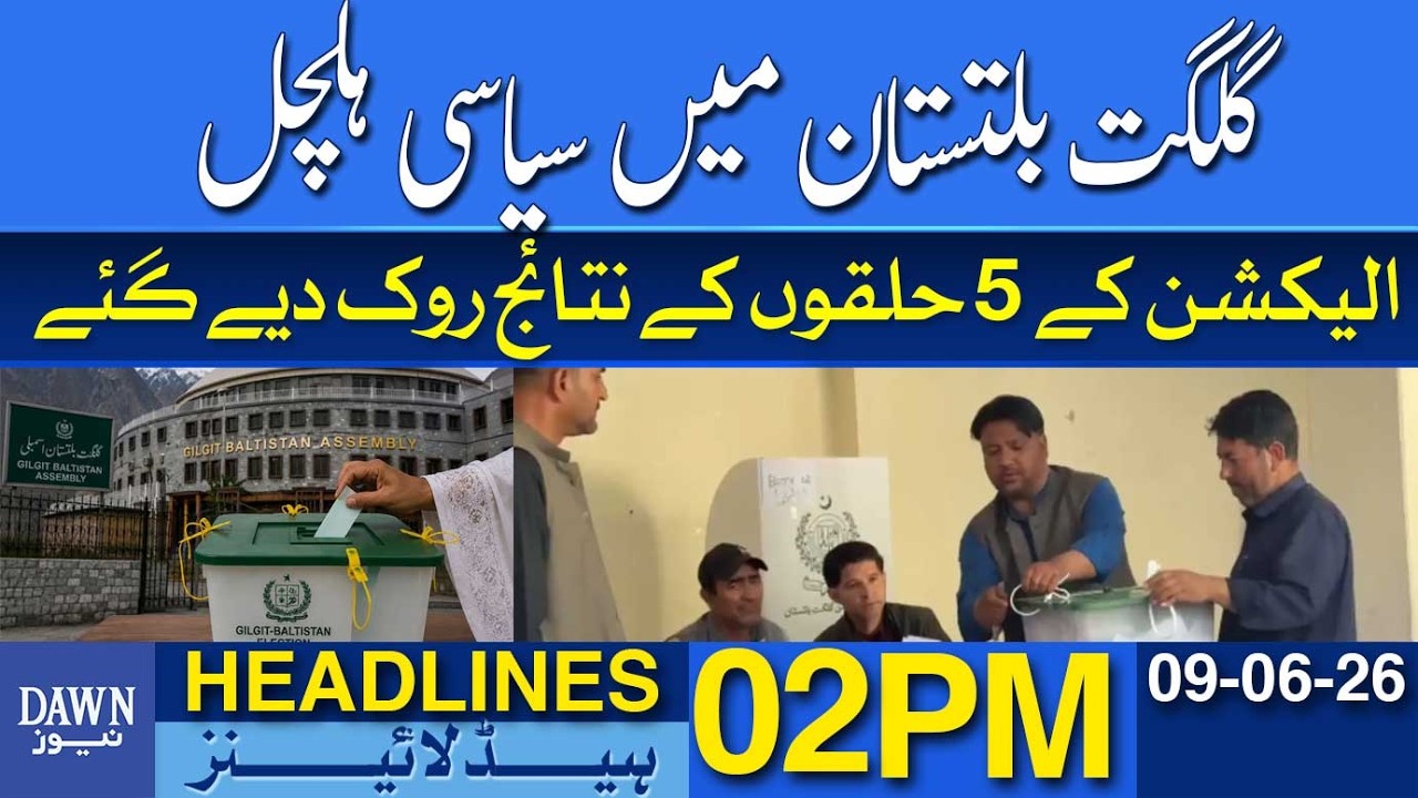 Election Results From 5 GB Constituencies Spark Political Activity | Dawn News Headlines: 02 PM