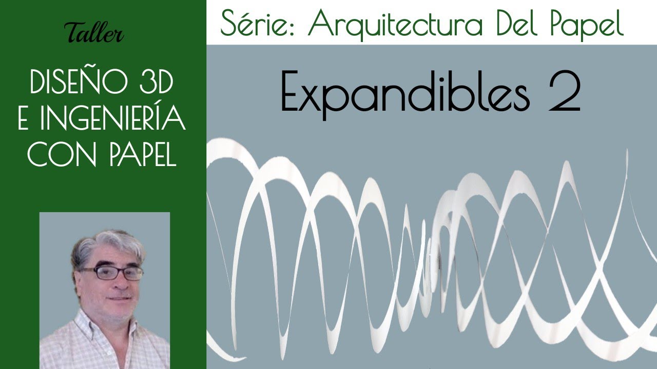 EXPANDIBLES 2- ARQUITECTURA DEL PAPEL- Dise&ntilde;o 3D e Ingenier&iacute;a con Papel