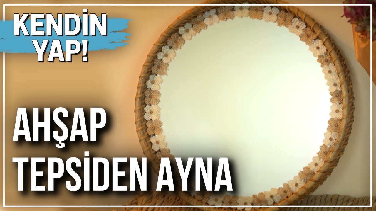 Ahşap Tepsiden Ayna Yapımı | Kendin Yap! | Evim Dergisi