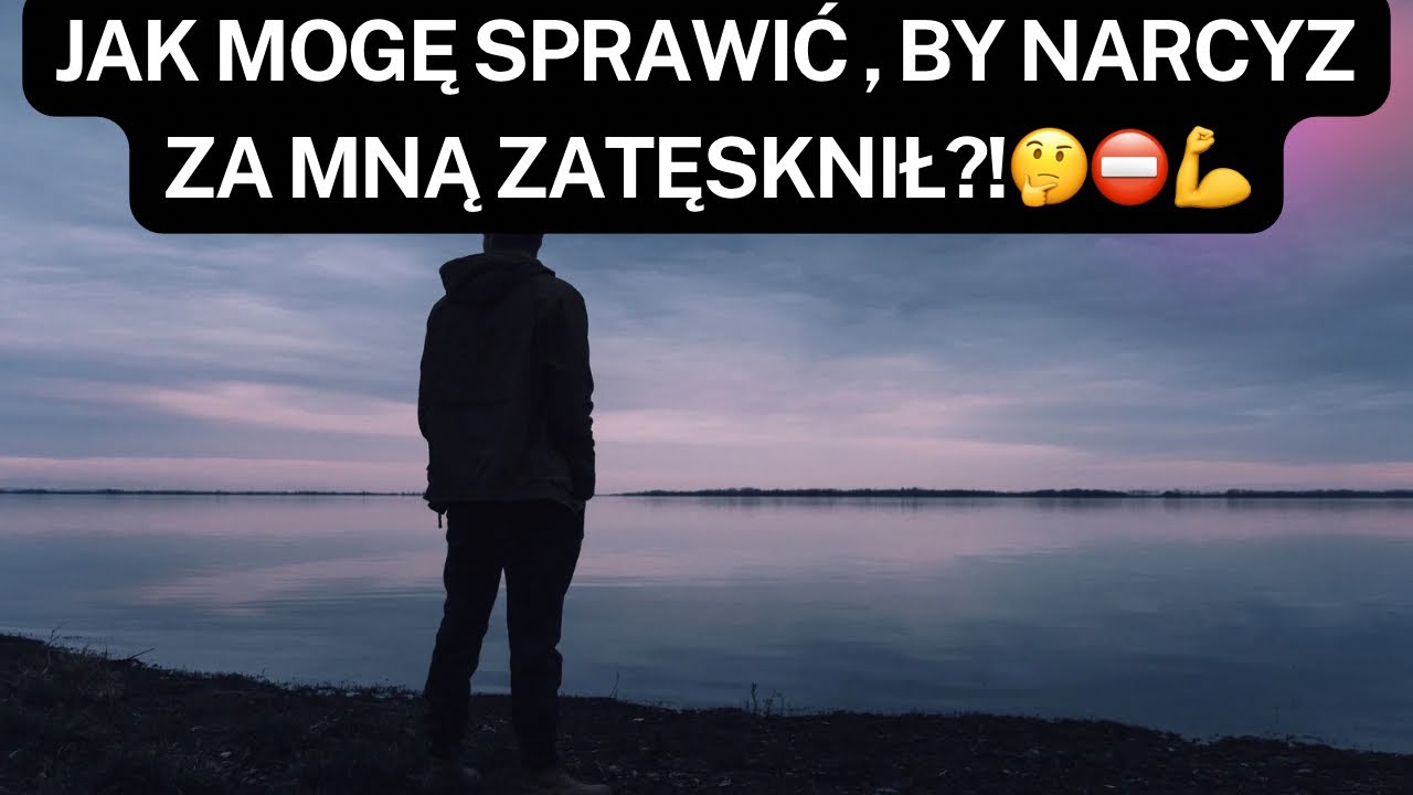 NARCYZ👉JAK MOGĘ SPRAWIĆ , BY NARCYZ ZA MNĄ ZATĘSKNIŁ?!🤔⛔️💪