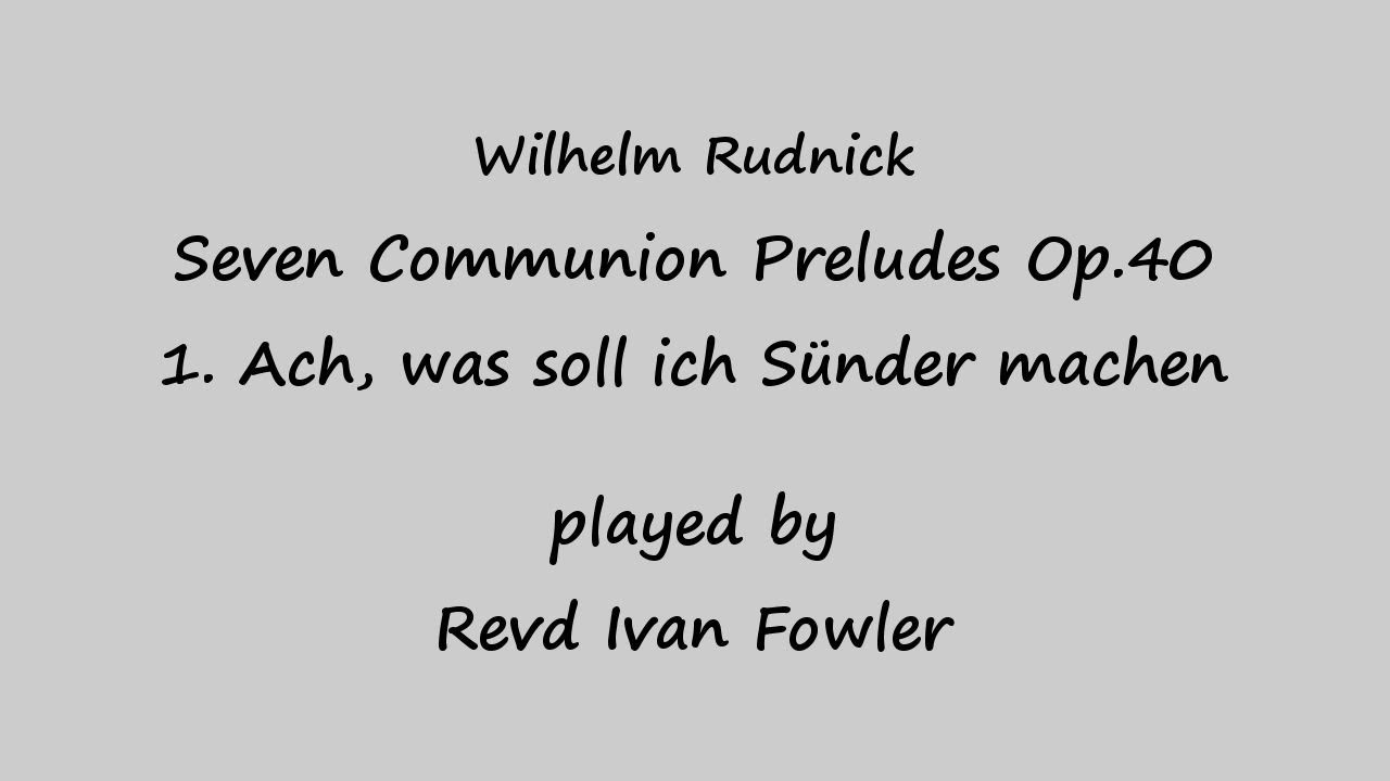 W Rudnick - Ach, was soll ich Sünder macher (Op.40/1)