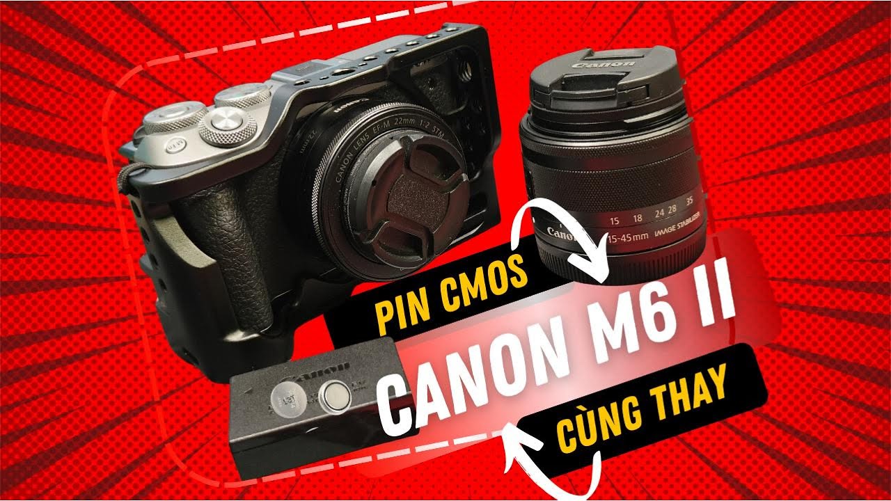 Tự thay pin cmos cho Canon M6 mark 2 tại nhà.
