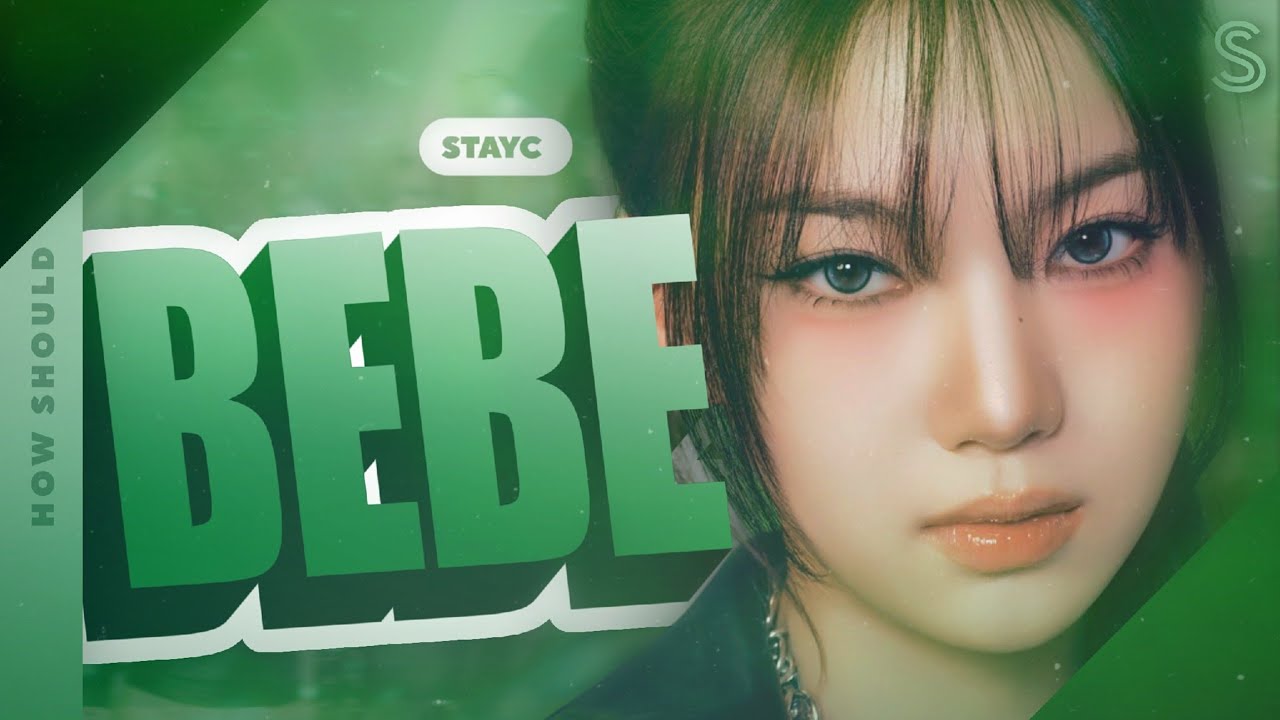 STAYC ''BEBE'' //How Should//⬿