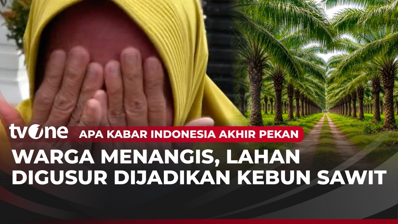Diduga Lahannya Digusur, Warga Musi Banyuasin Menangis Meminta Keadilan | AKAP