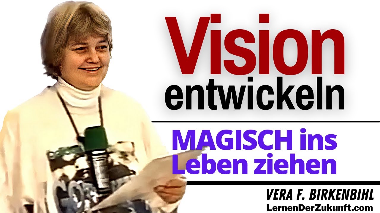 Manifestieren Wie Sie eine VISION entwickeln & MAGISCH erreichen | Vera F. Birkenbihl Service #11