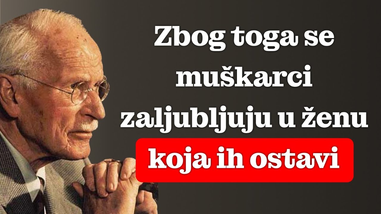 Zašto MUŠKARCI više ŽELE onu koja ih PUŠTA | Carl Jung