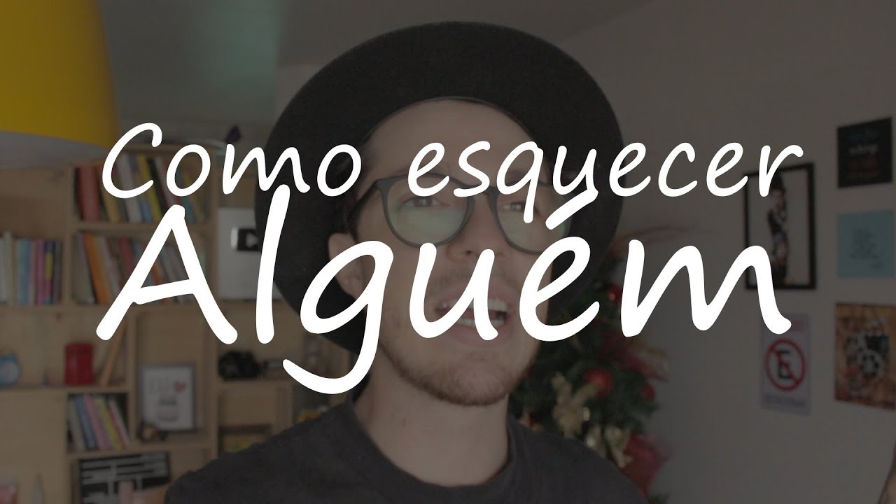 COMO ESQUECER ALGUÉM (de verdade)