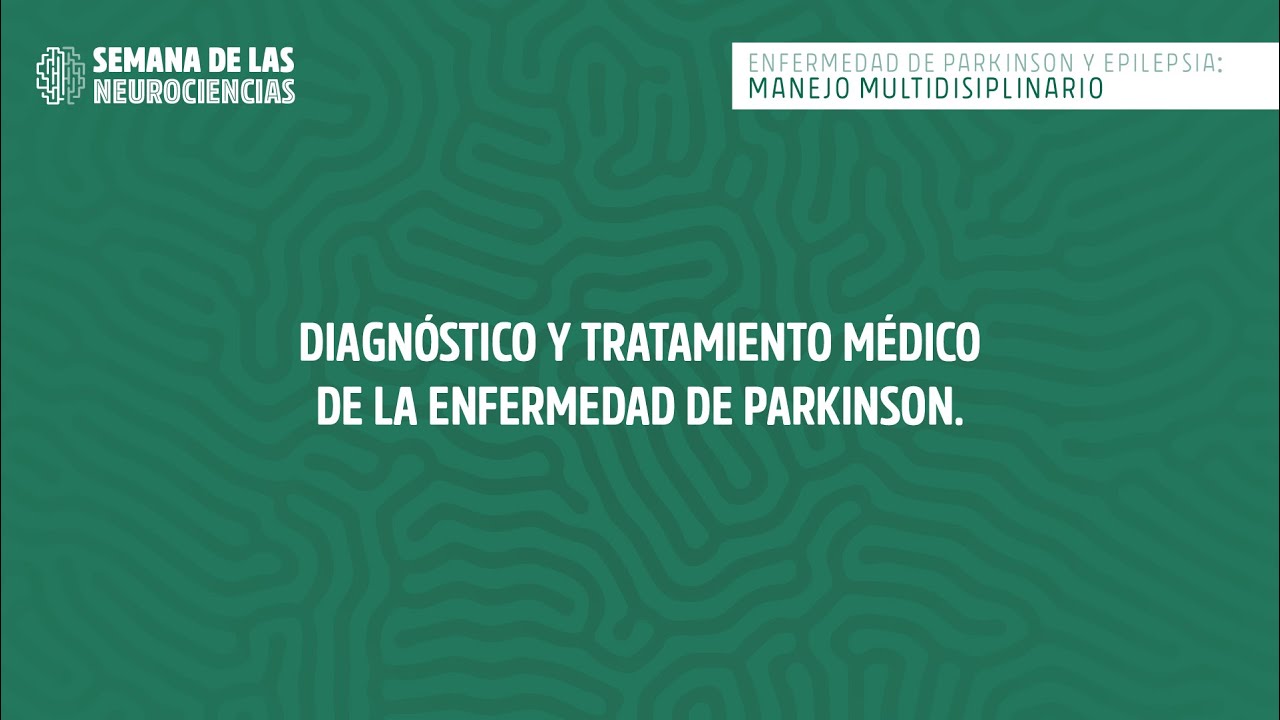 Diagnóstico y tratamiento médico de la Enfermedad de Parkinson | Semana de las Neurociencias