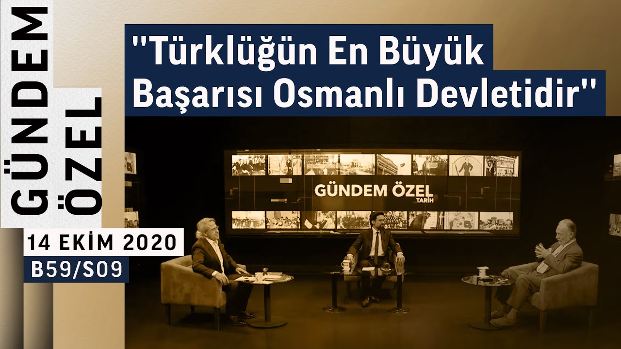 ''Türklüğün En Büyük Başarısı Osmanlı Devletidir'' | Gündem Özel - B59/S09