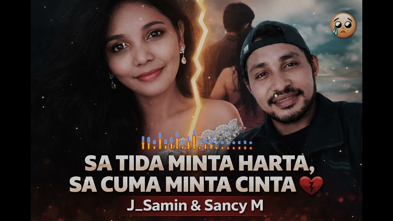 SA TIDA MINTA HARTA, SA CUMA MINTA CINTA 💔 | J_Samin & Sancy M
