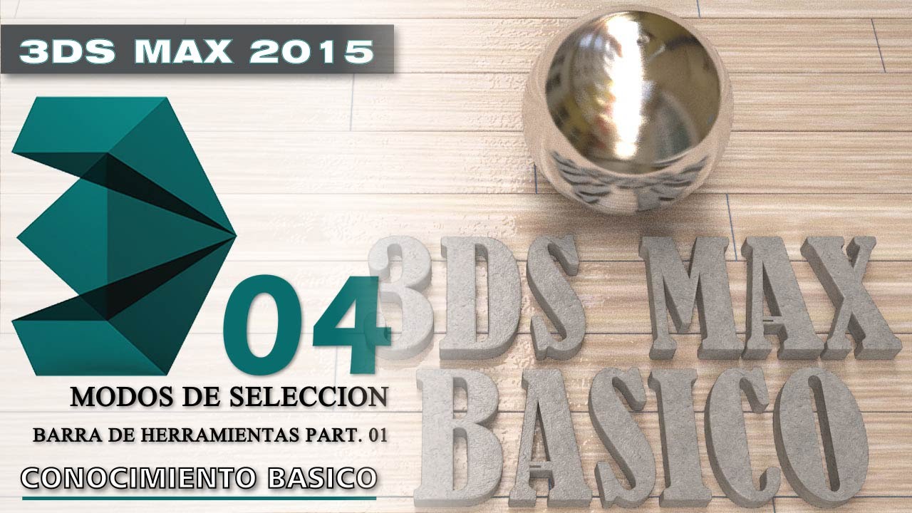3DS MAX 2015 Tutorial básico 04 - Modos de selección - Barra de Herramientas parte 1