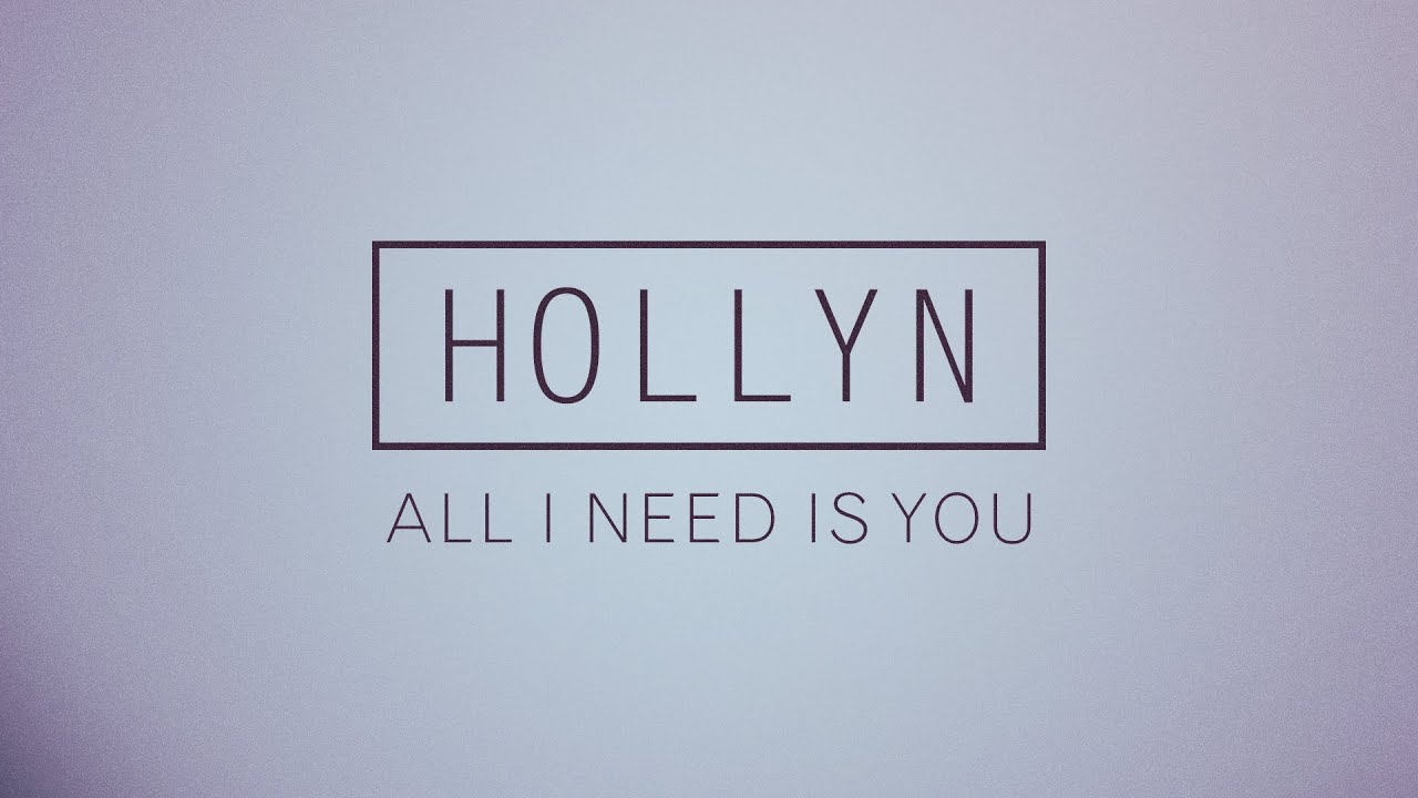 Hollyn - All I Need Is You (Official Audio)