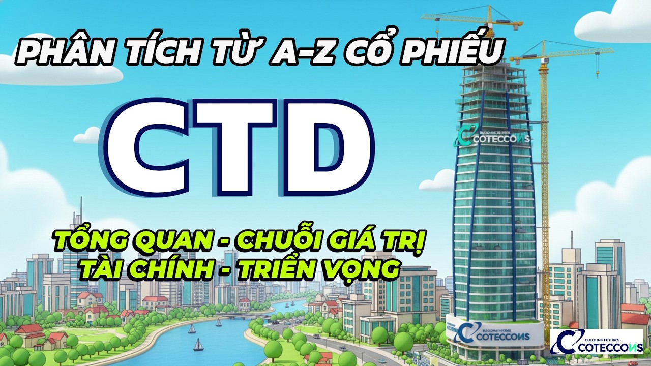 Phân Tích Cổ Phiếu CTD: Coteccons - Chiến Lược Mới: Hạ Tầng, Công Nghiệp & Xanh Với Backlog Đỉnh Cao