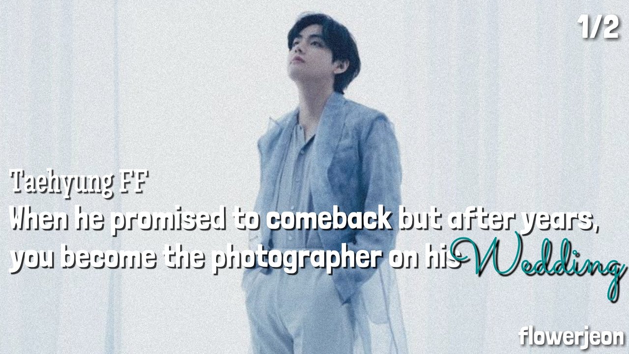 When he promised to comeback but after years, ... | Taehyung FF | 1/2