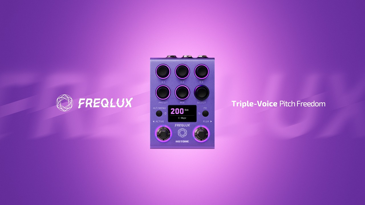 Introducing the  NEW Hotone Freqlux: Triple-Voice Pitch Shifting Like You&rsquo;ve Never Heard Before