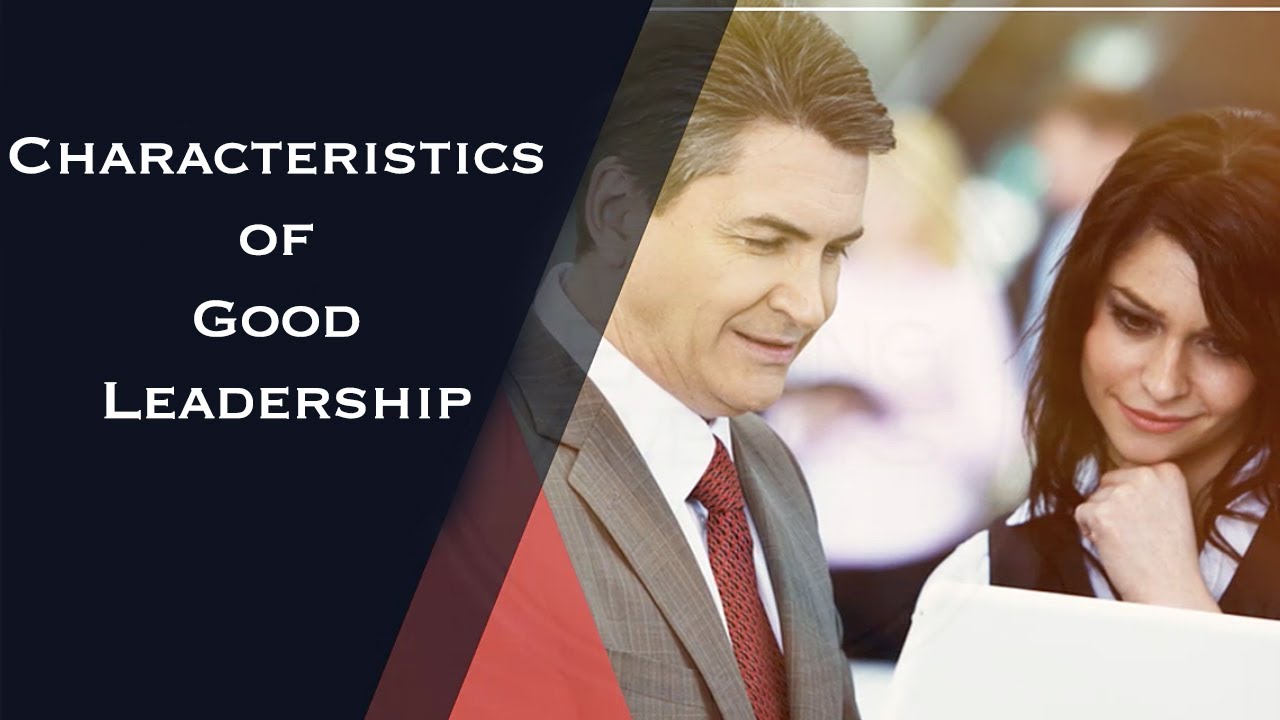 Learn Characteristics Of Good Leader