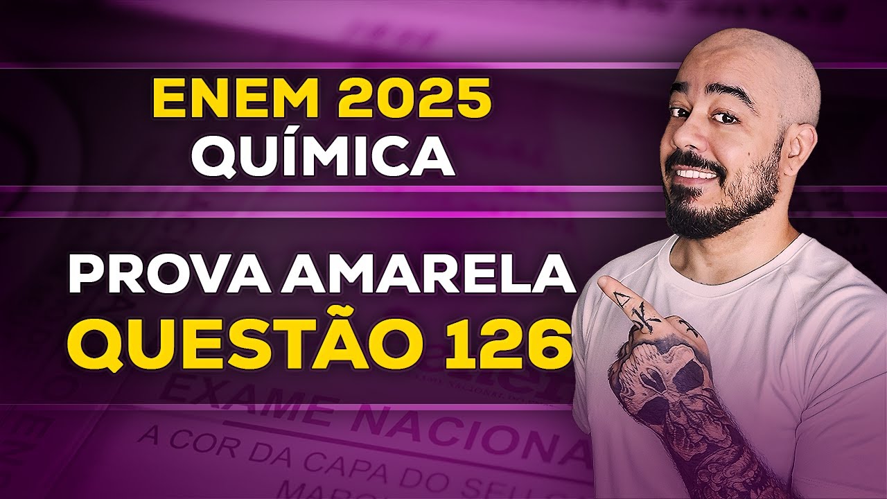 Resolução de Química: ENEM 2025 - Prova Amarela - Questão 126 | Gabarito Extraoficial Comentado
