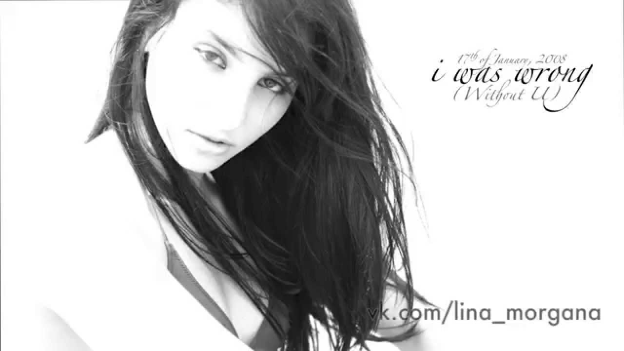 LiNA MORGANA - I Was Wrong (Without You) HQ