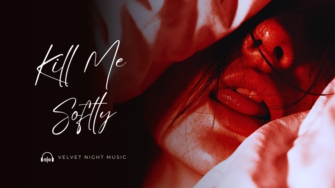 Kill Me Softly I Dark Romantic Late Night R&B