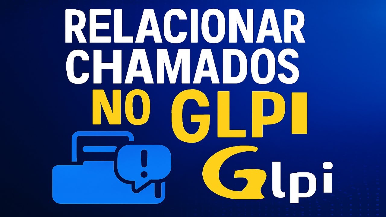 Como Relacionar Chamados no GLPI | Tutorial Prático e Rápido