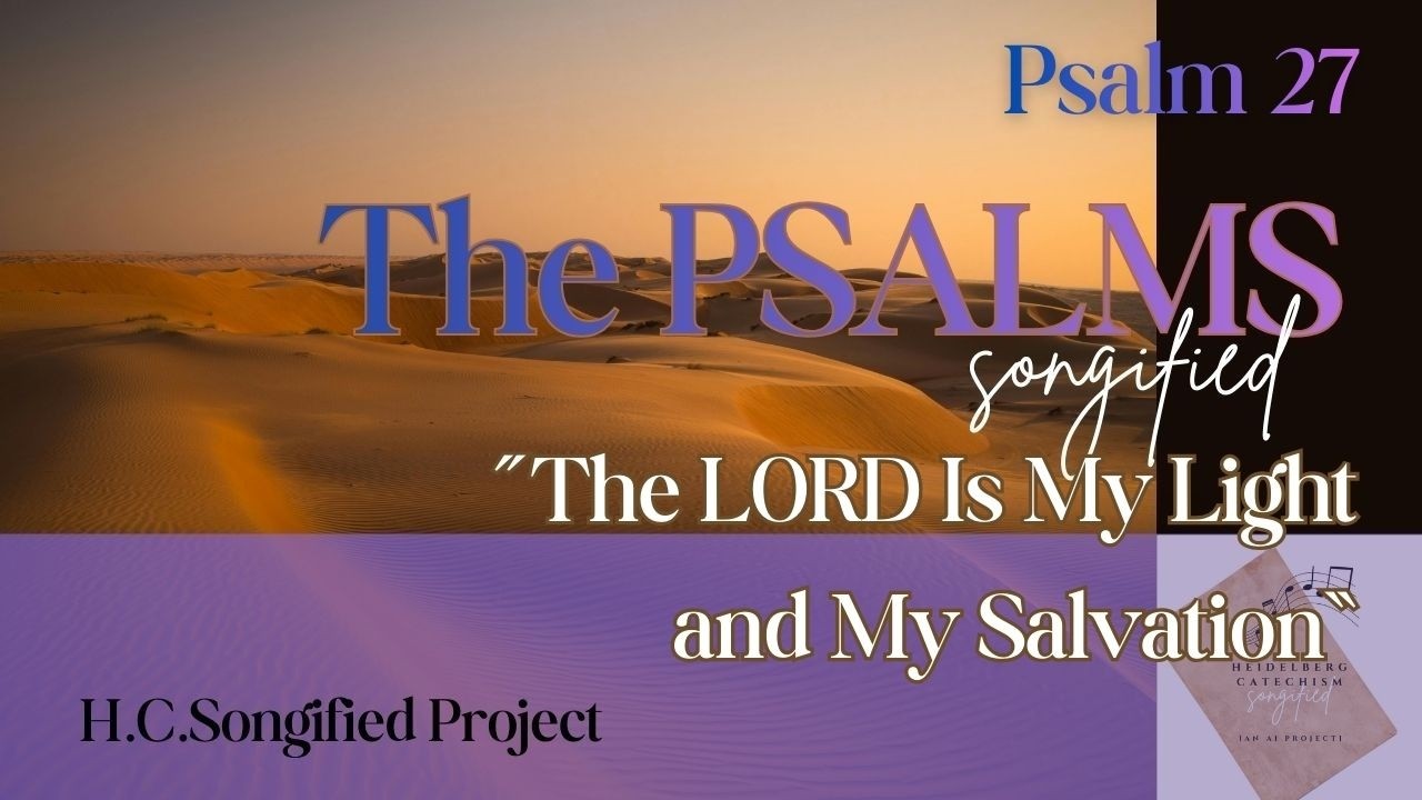 Psalm 27 📜The LORD Is My Light and My Salvation | The Psalms, Songified (ESV)