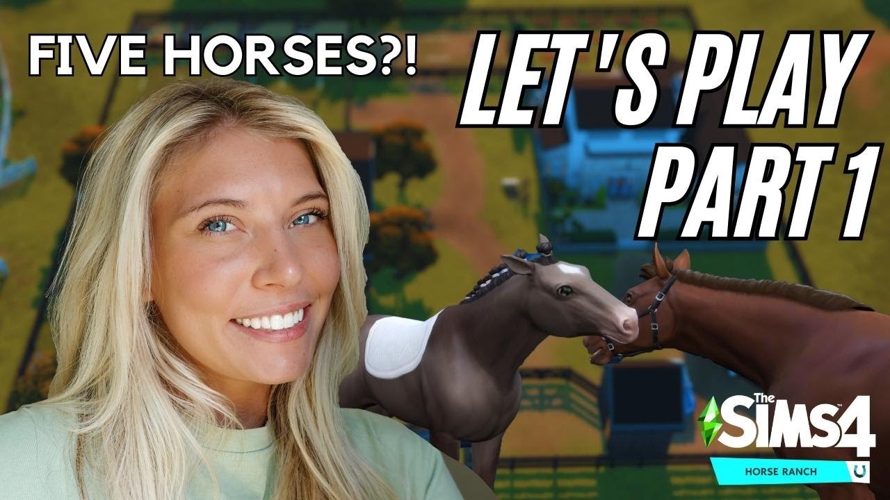 The Sims 4 Horse Ranch: Let's Play: Part 1 - FIVE HORSES?!?! 😅 The Sims 4 horse ranch gameplay lp