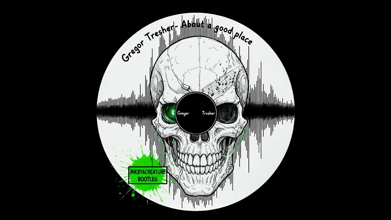 Gregor Tresher - About A Good Place ( Inkbyacreature Bootleg )
