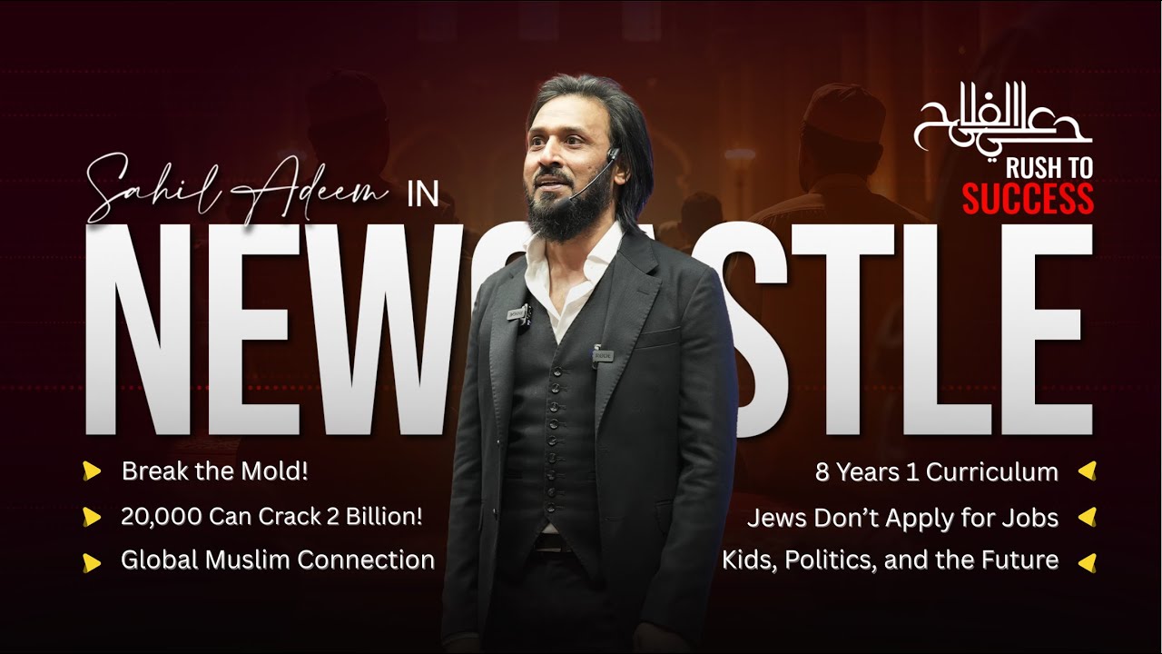 Sahil Adeem in Newcastle | Hayyal al Falah (Rush to Success) | ​⁠The Global Strategy