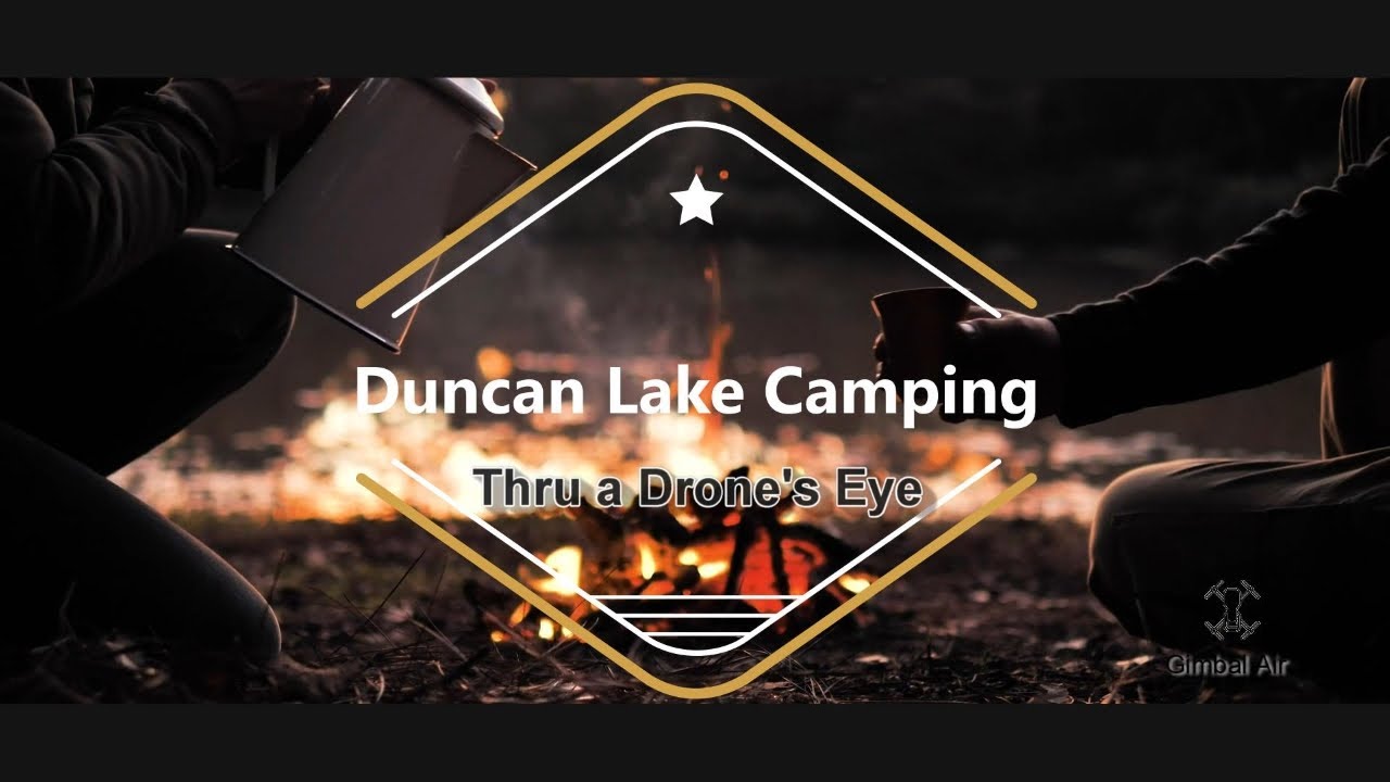Duncan Lake Camping  Thru a Drone's Eye