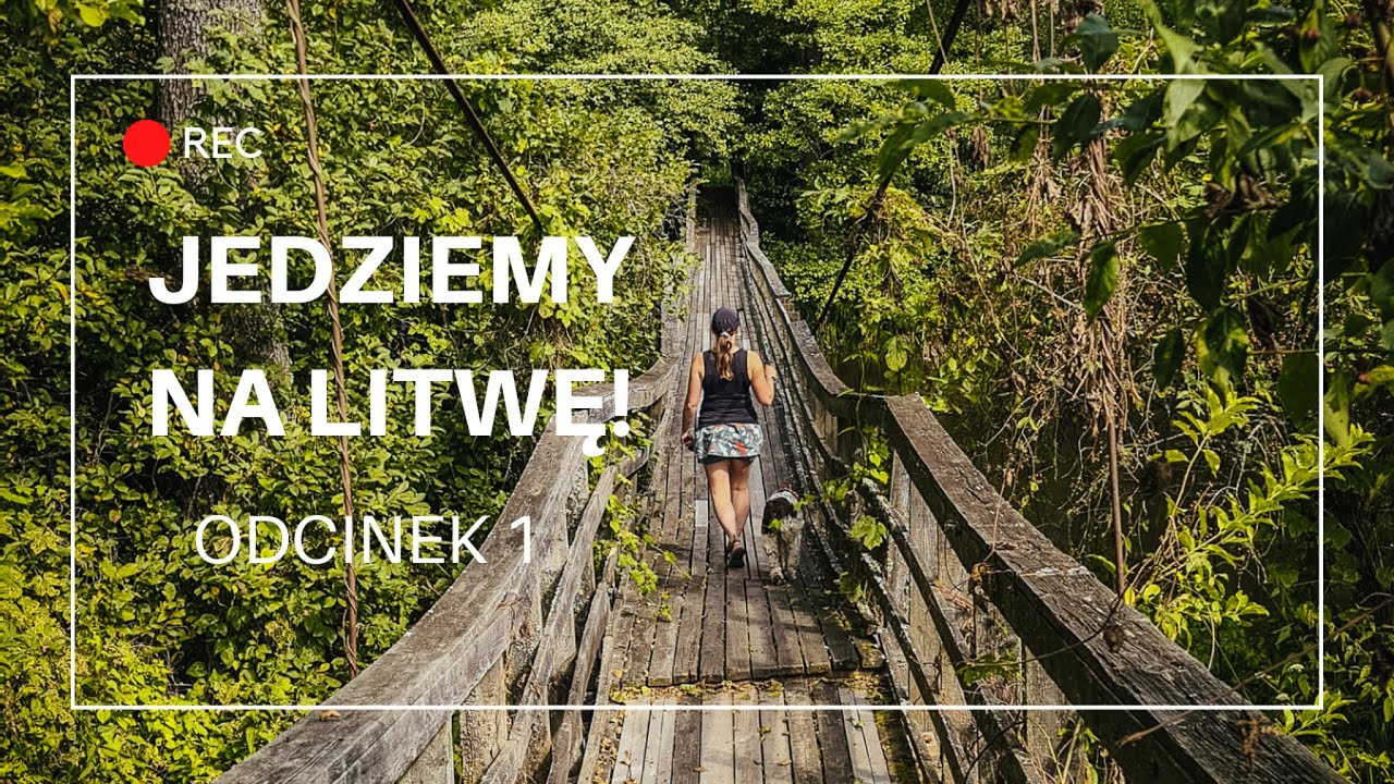 Jedziemy na Litwę! odc.1 Lidzbark Warmiński, Suwalski Park Krajobrazowy, Dzukijski Park Narodowy
