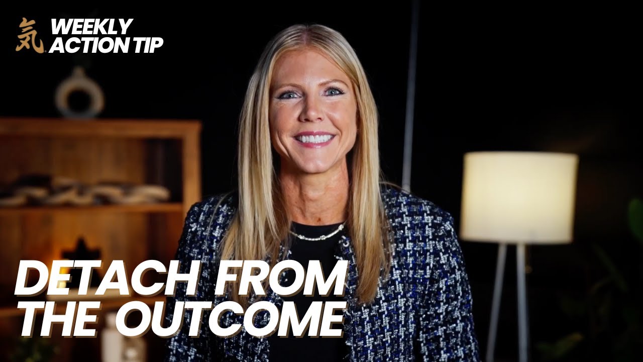 Action Tip #574: Detach from the Outcome