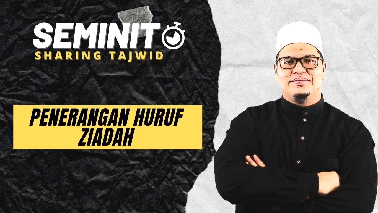 SEMINIT SHARING TAJWID : Penerangan Huruf Ziadah