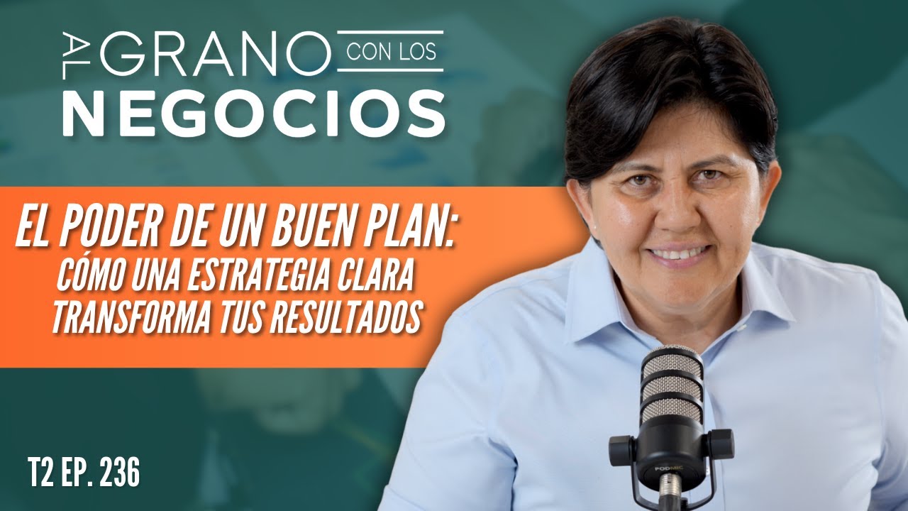 El Poder de un Buen Plan: Cómo una Estrategia Clara Transforma tus Resultados. Ep. 236