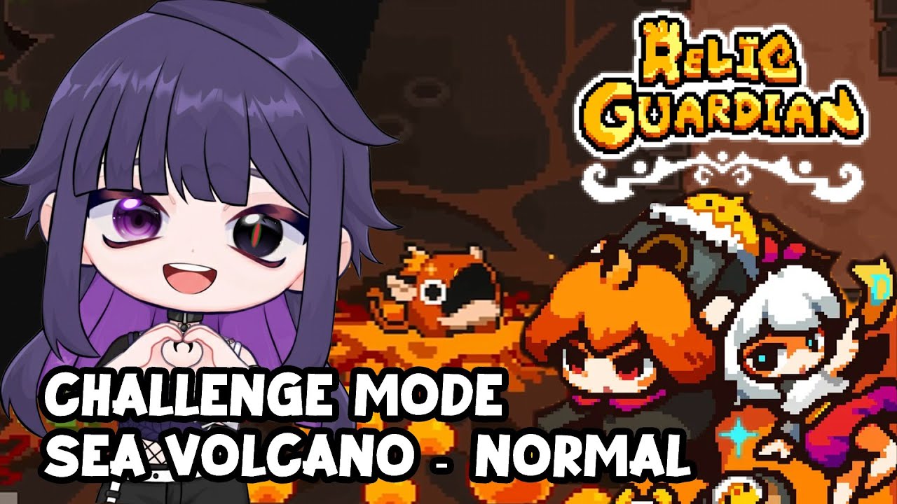 [Relic Guardian] Land Sea Volcano Guide - Challenge Mode 100% Clear